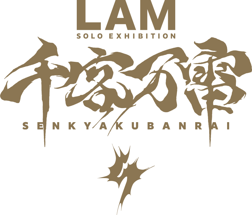 LAM SOLO EXIHIBITION SENKYAKU BANRAI